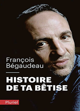 Broschiert Histoire de ta bêtise von François Bégaudeau