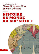 Broché Histoire du monde au XIXe siècle de Pierre; Venayre, Sylvain Singaravélou