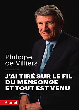 Broché J'ai tiré sur le fil du mensonge et tout est venu de Philippe de Villiers