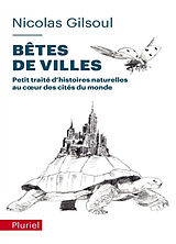 Broché Petit traité d'histoires naturelles au coeur des cités du monde. Bêtes de villes de Nicolas Gilsoul