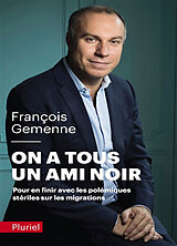 Broché On a tous un ami noir : pour en finir avec les polémiques stériles sur les migrations de François Gemenne