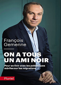 Broché On a tous un ami noir : pour en finir avec les polémiques stériles sur les migrations de François Gemenne