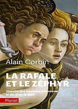 Broché La rafale et le zéphyr : histoire des manières d'éprouver et de rêver le vent de Alain Corbin