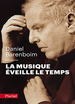 Broché La musique éveille le temps de Daniel Barenboim