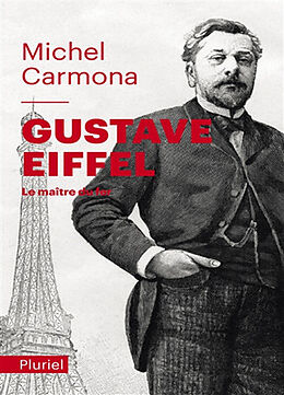 Broché Gustave Eiffel : le maître du fer de Michel Carmona