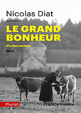 Broché Le grand bonheur : vie des moines : récit de Nicolas Diat