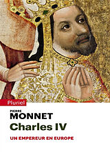 Broché Charles IV : un empereur en Europe de Pierre Monnet