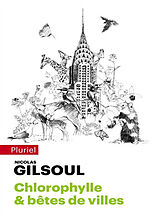 Broché Petit traité d'histoires naturelles au coeur des cités du monde. Chlorophylle & bêtes de villes de Nicolas Gilsoul