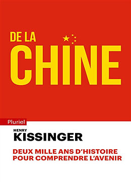 Broché De la Chine : deux mille ans d'histoire pour comprendre l'avenir de Henry Kissinger