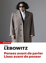 Broché Pensez avant de parler, lisez avant de penser de Fran Lebowitz