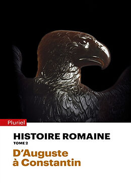 Broché Histoire romaine. Vol. 2. D'Auguste à Constantin de 