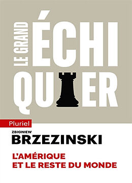 Broché Le grand échiquier : l'Amérique et le reste du monde de Zbigniew Brzezinski