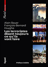 Broché Les terroristes disent toujours ce qu'ils vont faire : terrorisme et révolutions par les textes de Alain; Huyghe, François-Bernard Bauer