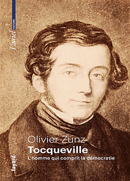 Broché Tocqueville : l'homme qui comprit la démocratie de Olivier Zunz