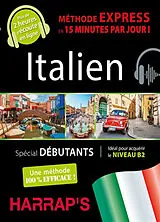 Broschiert Italien : méthode express en 15 minutes par jour ! : spécial débutants, idéal pour acquérir le niveau B2 von Vittoria; Coggle, Paul Bowles
