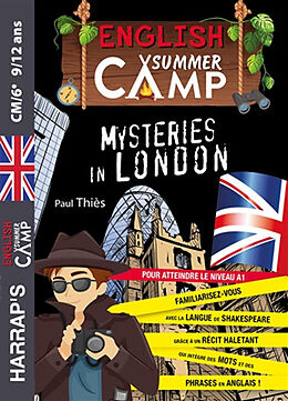 Broché English summer camp. Mysteries in London : pour atteindre le niveau A1 : CM2, 6e, 9-12 ans de Paul Thiès
