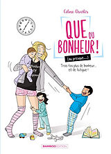 Broschiert Que du bonheur ! (ou presque...). Vol. 2. Trois fois plus de bonheur... et de fatigue ! von Céline Charlès