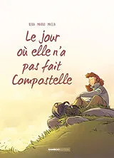 Broschiert Le jour où. Vol. 3. Le jour où elle n'a pas fait Compostelle von Béka; Marko; Cosson
