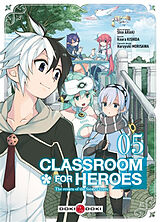 Broché Classroom for heroes : the return of the former brave. Vol. 5 de Shin; Kishida, Koara; Morisawa, Haruyuki Araki