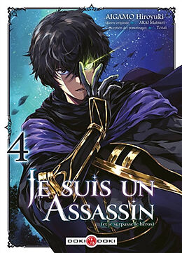 Broché Je suis un assassin (et je surpasse le héros). Vol. 4 de Hiroyuki; Tozai Aigamo