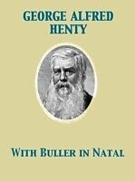 E-Book (epub) With Buller in Natal, Or, a Born Leader von George Alfred Henty