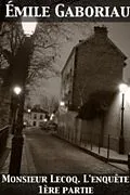 E-Book (epub) Monsieur Lecoq - Volume 1 L'enquete von Emile Gaboriau