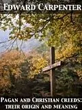 E-Book (epub) Pagan and Christian creeds: their origin and meaning von Edward Carpenter