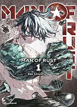 Broschiert Man of rust. Vol. 1 von Kei Urushiro