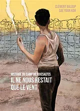 Broschiert Il ne nous restait que le vent : histoire du camp de Rivesaltes von Clément Baloup, Sae-Youn Koh