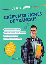 Broché Je sais (enfin !) créer mes fiches de français : réussir les épreuves du bac français en première ! de 