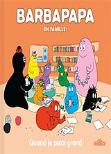 Broschiert Barbapapa en famille !. Quand je serai grand von Alice; Taylor, Thomas Taylor