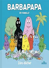 Broschiert Barbapapa en famille !. Zéro déchet von Alice; Taylor, Thomas Taylor