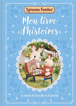 Broschiert Sylvanian Families : mon livre d'histoires : 15 histoires de famille et d'amitié von 