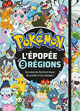 Broché Pokémon : l'épopée des 9 régions : des scènes de cherche-et-trouve, des activités et des coloriages ! de The Pokemon Company
