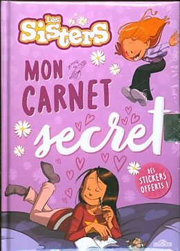 Livre Relié Les Sisters : mon carnet secret : des stickers offerts ! de 