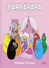 Broché Barbapapa en famille !. Princesse d'un jour de Alice ; Taylor, Thomas Taylor