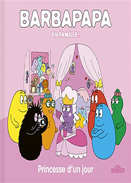 Broché Barbapapa en famille !. Princesse d'un jour de Alice ; Taylor, Thomas Taylor