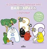 Broschiert Barbapapa : je colorie sans dépasser : l'alphabet von Alice; Taylor, Thomas Taylor