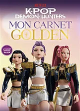 Broschiert Kpop demon hunters : mon carnet golden von 