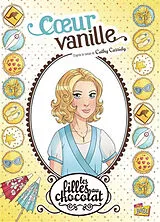 Broschiert Les filles au chocolat. Vol. 5. Coeur vanille von Véronique; Sébastien, Raymond Grisseaux