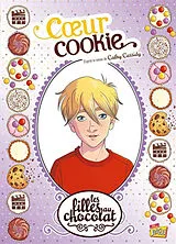 Broschiert Les filles au chocolat. Vol. 6. Coeur cookie von Véronique; Sébastien, Raymond Grisseaux