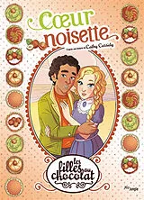 Broschiert Les filles au chocolat. Vol. 11. Coeur noisette von Véronique; Sébastien, Raymond Grisseaux