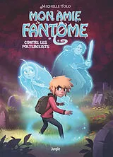 Broschiert Mon amie fantôme. Vol. 2. Contre les poltergeists von Michelle Tolo