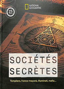 Broché Sociétés secrètes : Templiers, francs-maçons, Illuminati, mafia... de 