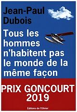 Kartonierter Einband Tous les hommes n'habitent pas le monde de la même façon von Jean-Paul Dubois