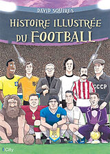 Broché Histoire illustrée du football de David Squires