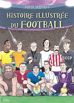 Broché Histoire illustrée du football de David Squires