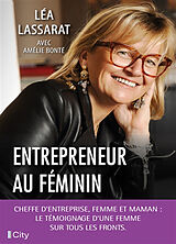 Broché Entrepreneur au féminin : cheffe d'entreprise, femme et maman : le témoignage d'une femme sur tous les fronts de Léa Lassarat