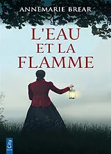 Broschiert L'eau et la flamme von AnneMarie Brear
