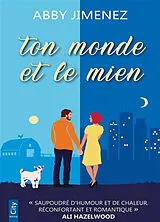Broschiert Ton monde et le mien von Abby Jimenez